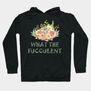 what the fucculent Hoodie